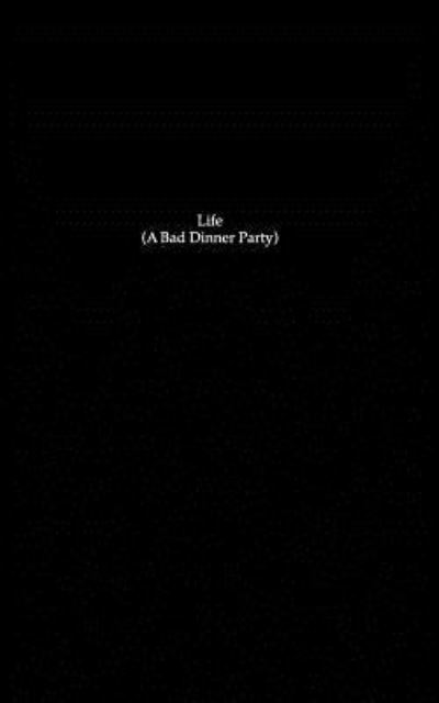 Cover for Ana Cruz · LIfe (A Bad Dinner Party) (Paperback Book) (2016)