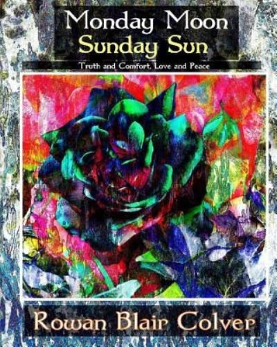 Cover for Rowan Blair Colver · Monday Moon, Sunday Sun (Pocketbok) (2016)