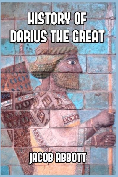 Cover for Jacob Abbott · History of Darius the Great (Pocketbok) (2024)