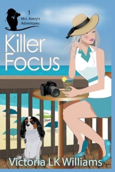 Killer Focus - Victoria Lk Williams - Books - Draft2digital - 9781393647393 - June 27, 2019