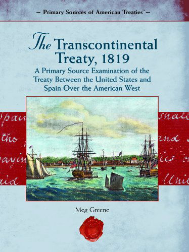 Cover for Meg Greene · The Transcontinental Treaty, 1819 (Primary Source of American Treaties) (Hardcover Book) (2006)