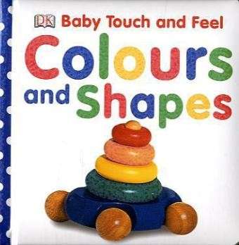 Cover for Dk · Baby Touch and Feel Colours and Shapes - Baby Touch and Feel (Kartonbuch) (2009)