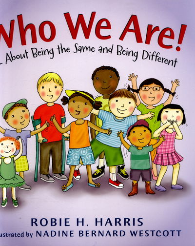 Who We Are!: All About Being the Same and Being Different - Robie H. Harris - Books - Walker Books Ltd - 9781406367393 - April 7, 2016