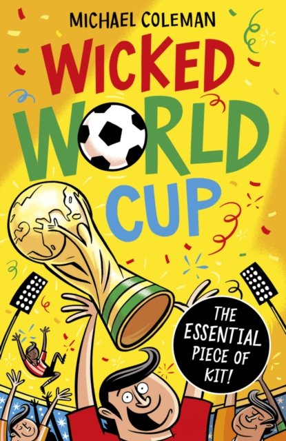 Wicked World Cup - Michael Coleman - Bøger - Scholastic - 9781407146393 - 6. februar 2014