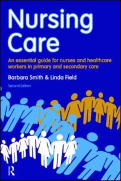 Cover for Barbara Smith · Nursing Care: an essential guide for nurses and healthcare workers in primary and secondary care (Paperback Book) [2 New edition] (2010)