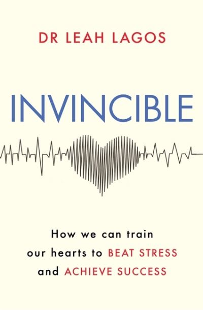 Cover for Dr Leah Lagos · Invincible: How we can train our hearts to beat stress and achieve success (Paperback Bog) (2023)