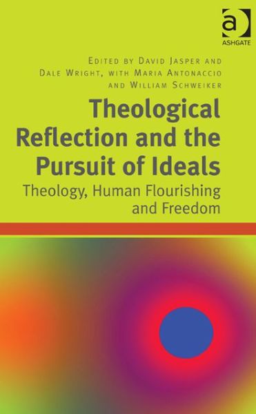 Cover for Dale Wright · Theological Reflection and the Pursuit of Ideals: Theology, Human Flourishing and Freedom (Hardcover bog) [New edition] (2013)