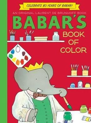 Cover for Laurent de Brunhoff · Babar's Book of Color (Gebundenes Buch) [Anniversary edition] (2012)