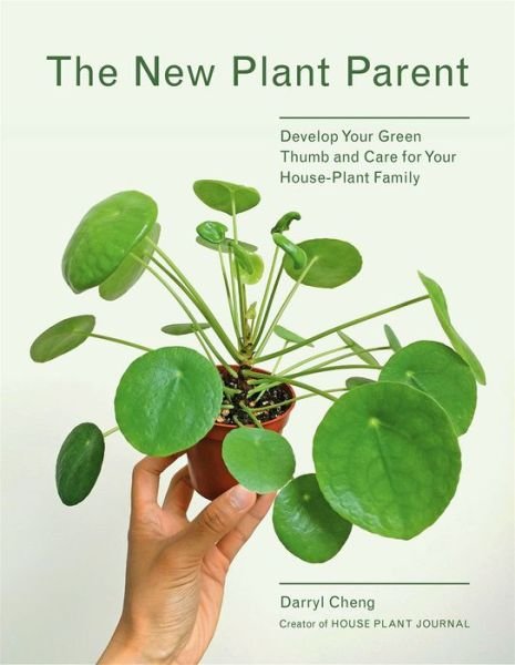 Cover for Darryl Cheng · The New Plant Parent: Develop Your Green Thumb and Care for Your House-Plant Family (Paperback Bog) (2019)