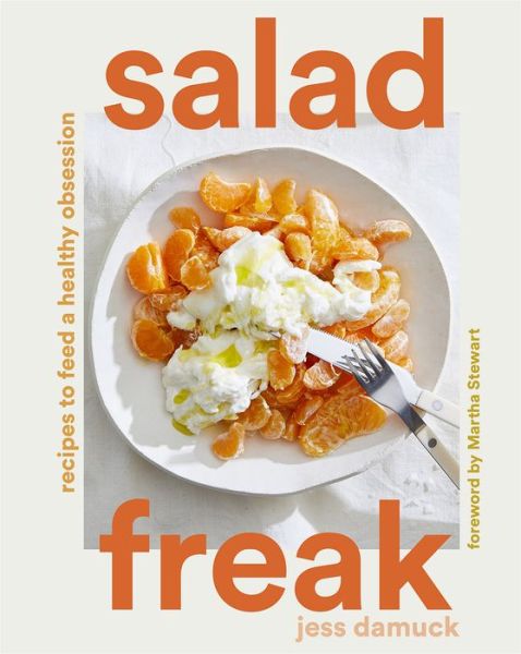 Cover for Jess Damuck · Salad Freak: Recipes to Feed a Healthy Obsession (Hardcover bog) (2022)