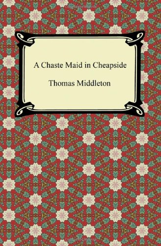 Cover for Thomas Middleton · A Chaste Maid in Cheapside (Paperback Book) (2012)