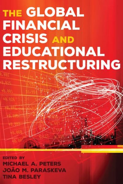 Cover for The Global Financial Crisis and Educational Restructuring - Global Studies in Education (Paperback Book) [New edition] (2015)