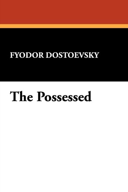 Cover for Fyodor Mikhailovich Dostoevsky · The Possessed (Paperback Book) (2009)