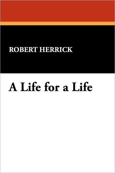 Cover for Robert Herrick · A Life for a Life (Hardcover Book) (2007)