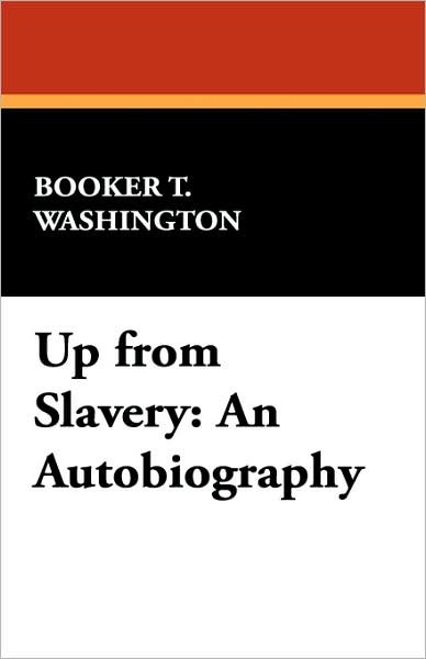 Cover for Booker T. Washington · Up from Slavery: an Autobiography (Paperback Bog) (2007)