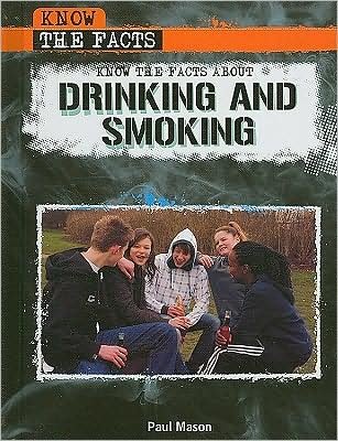 Cover for Paul Mason · Know the facts about drinking and smoking (Book) [1st edition] (2009)