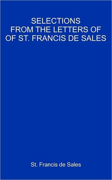 Cover for Francis De Sales · Selections from the Letters of St. Francis De Sales (Paperback Book) (2008)