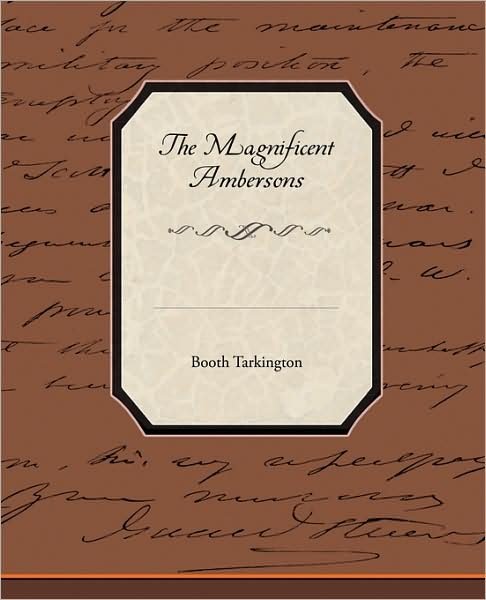 The Magnificent Ambersons - Booth Tarkington - Książki - Book Jungle - 9781438526393 - 8 października 2009