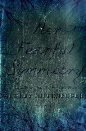 Cover for Audrey Niffenegger · Her Fearful Symmetry: A Novel (Hardcover Book) (2009)