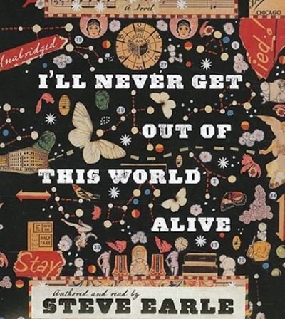 Cover for Steve Earle · I'll Never Get Out of This World Alive (CD) (2011)