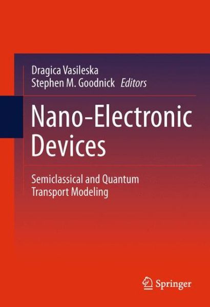 Cover for Dragica Vasileska · Nano-Electronic Devices: Semiclassical and Quantum Transport Modeling (Hardcover Book) [2011 edition] (2011)