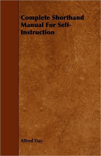 Cover for Alfred Day · Complete Shorthand Manual for Self-instruction (Paperback Book) (2008)