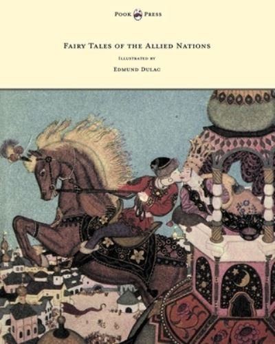 Fairy Tales of the Allied Nations - Illustrated by Edmund Dulac - Anon. - Książki - Read Books - 9781447449393 - 2 maja 2012