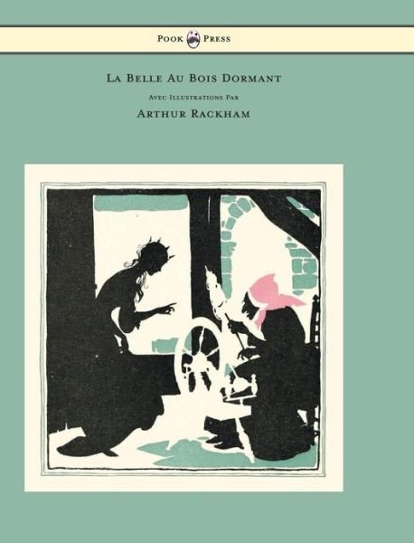 Cover for Charles Perrault · La Belle Au Bois Dormant - Avec Illustrations Par Arthur Rackham (Inbunden Bok) (2013)