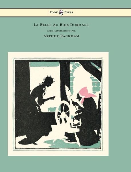 Cover for Charles Perrault · La Belle Au Bois Dormant - Avec Illustrations Par Arthur Rackham (Inbunden Bok) (2013)