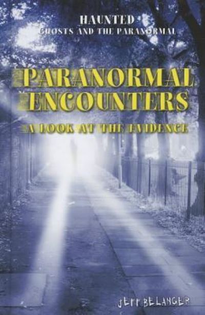 Cover for Jeff Belanger · Paranormal encounters a look at the evidence (Book) (2011)