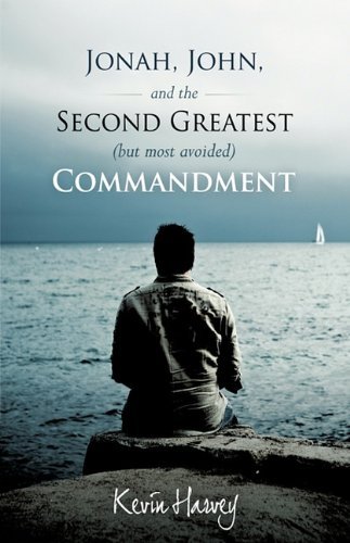 Cover for Kevin Harvey · Jonah, John, and the Second Greatest (But Most Avoided) Commandment (Gebundenes Buch) (2010)