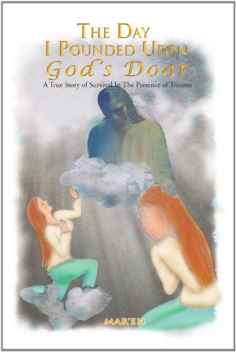 Cover for Mar'eh · The Day I Pounded Upon God's Door: a True Story of Survival in the Presence of Trauma (Paperback Bog) (2010)