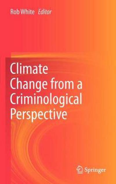 Cover for Rob White · Climate Change from a Criminological Perspective (Hardcover Book) [2012 edition] (2012)