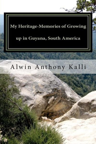 Cover for Alwin a Kalli · My Heritage- Memories of Growing Up in Guyana, South America (Pocketbok) (2011)