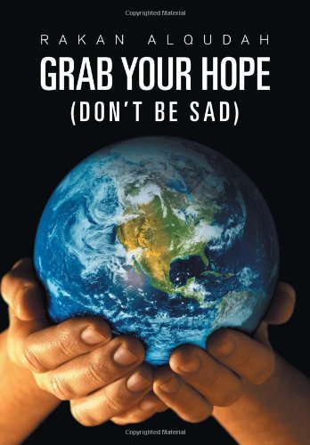 Cover for Rakan Alqudah · Grab Your Hope: (Don't Be Sad) (Innbunden bok) (2011)