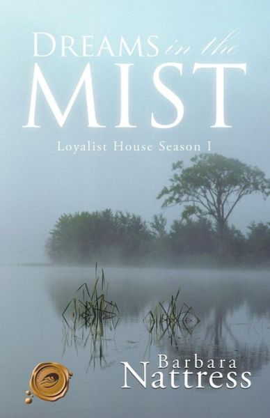 Cover for Barbara Nattress · Dreams in the Mist: Loyalist House Season I (Paperback Book) (2012)