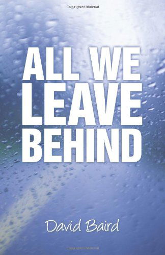 Cover for David Baird · All We Leave Behind (Paperback Book) (2012)