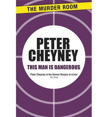 Cover for Peter Cheyney · This Man is Dangerous - Lemmy Caution (Paperback Book) (2013)