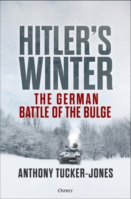 Cover for Anthony Tucker-Jones · Hitler’s Winter: The German Battle of the Bulge (Gebundenes Buch) (2022)