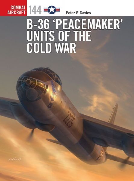 Cover for Peter E. Davies · B-36 ‘Peacemaker’ Units of the Cold War - Combat Aircraft (Paperback Book) (2022)