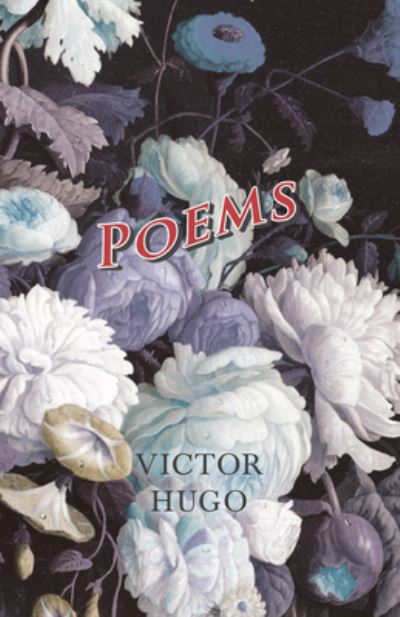 Poems - Victor Hugo - Books - Read Books - 9781473332393 - July 29, 2016