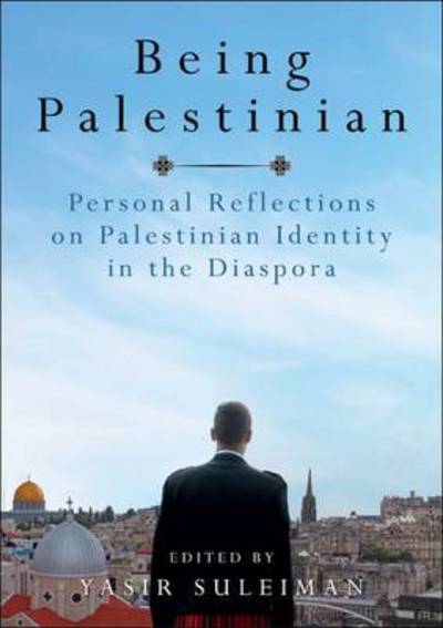 Cover for Yasir Suleiman · Being Palestinian: Personal Reflections on Palestinian Identity in the Diaspora (Paperback Book) (2016)