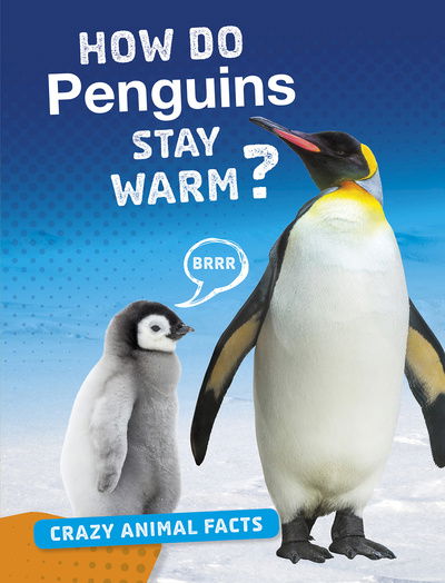 Cover for Nancy Furstinger · How Do Penguins Stay Warm? - Crazy Animal Facts (Paperback Book) (2020)