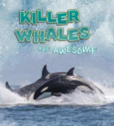 Cover for Jaclyn Jaycox · Killer Whales Are Awesome - Polar Animals (Pocketbok) (2020)