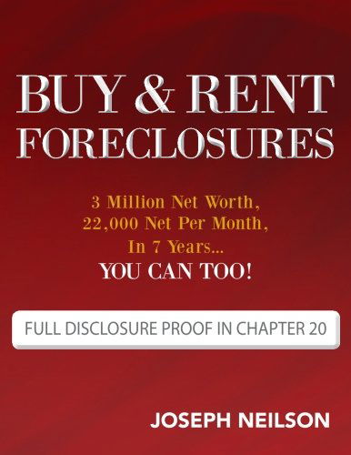 Cover for Joseph Neilson · Buy &amp; Rent Foreclosures: 3 Million Net Worth, 22,000 Net Per Month, in 7 Years...you Can Too! (Paperback Book) (2012)