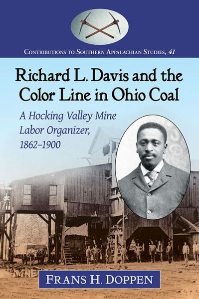 Cover for Frans H. Doppen · Richard L. Davis and the Color Line in Ohio Coal: A Hocking Valley Mine Labor Organizer, 1862-1900 - Contributions to Southern Appalachian Studies (Paperback Book) (2016)