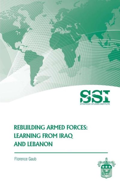 Cover for Strategic Studies Institute · Rebuilding Armed Forces: Learning from Iraq and Lebanon (Paperback Book) (2012)