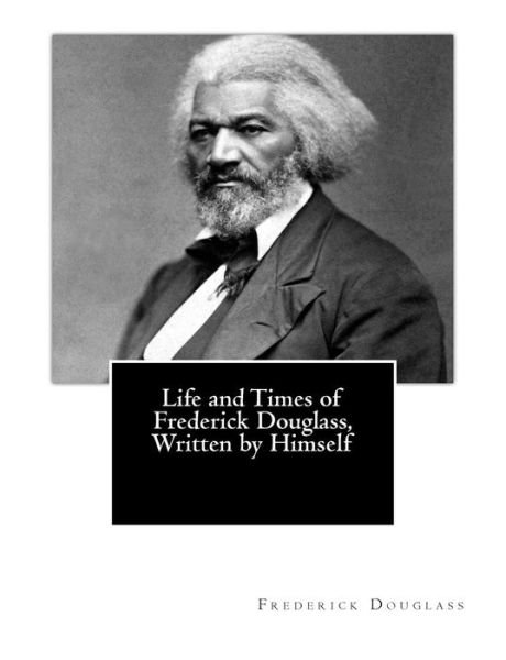 Cover for Frederick Douglass · Life and Times of Frederick Douglass, Written by Himself (Taschenbuch) (2012)