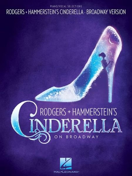 Rodgers & Hammerstein's Cinderella on Broadway - Richard Rodgers - Kirjat - Hal Leonard Corporation - 9781480345393 - torstai 1. elokuuta 2013
