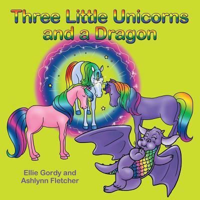 Cover for Ellie Gordy · Three Little Unicorns and a Dragon (Paperback Book) (2018)